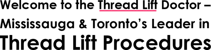 Thread Lift Doctor  - Mississauga & Toronto’s leader in Thread Lift Procedures