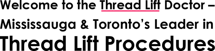 Thread Lift Doctor - Mississauga & Toronto’s leader in Thread Lift Procedures