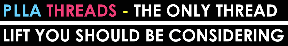 PLLA & PDO Threads THE ONLY THREAD LIFT YOU SHOULD BE CONSIDERING